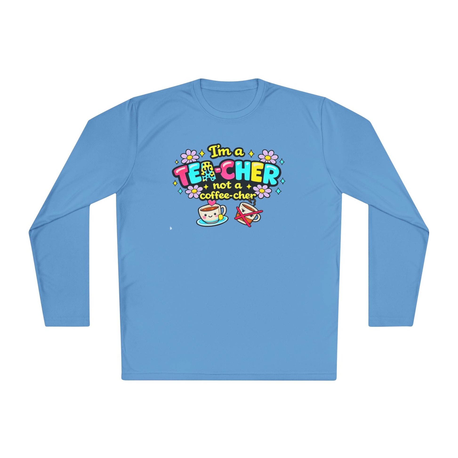 I'm A Tea-cher Not A Coffee-cher Adult Long Sleeve Tee