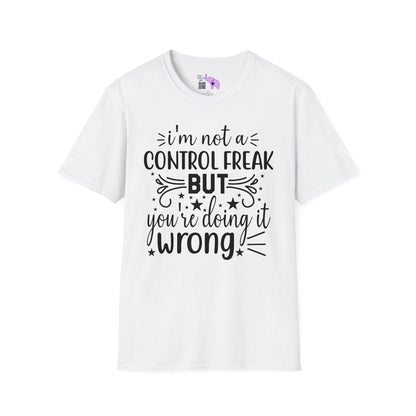 I'm Not A Control Freak But You're Doing It Wrong T-shirt