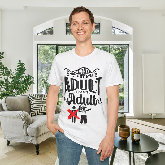 Who Let Me Adult I Can't Adult (2) Adult T-shirt