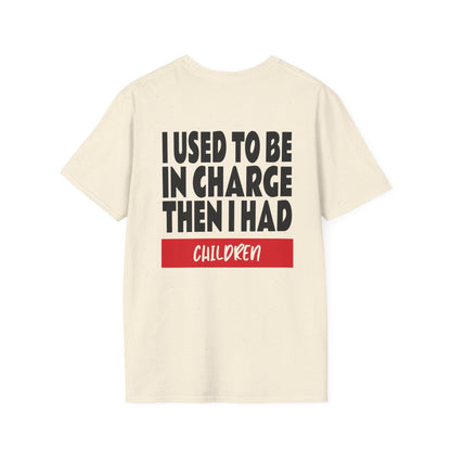 I Used To Be In Charge Then I Had Children Adult T-shirt