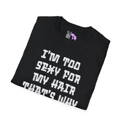 I'm Too Sexy For My Hair That's Why It's Not There Adult T-shirt