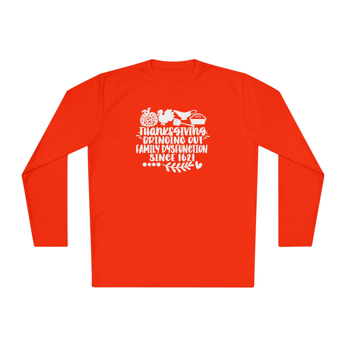 Thanksgiving Bringing Out Family Dysfunction Since 1671 Adult Long Sleeve Tee