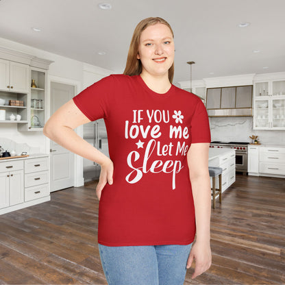 If You Love Me Let Me Sleep Adult T-shirt