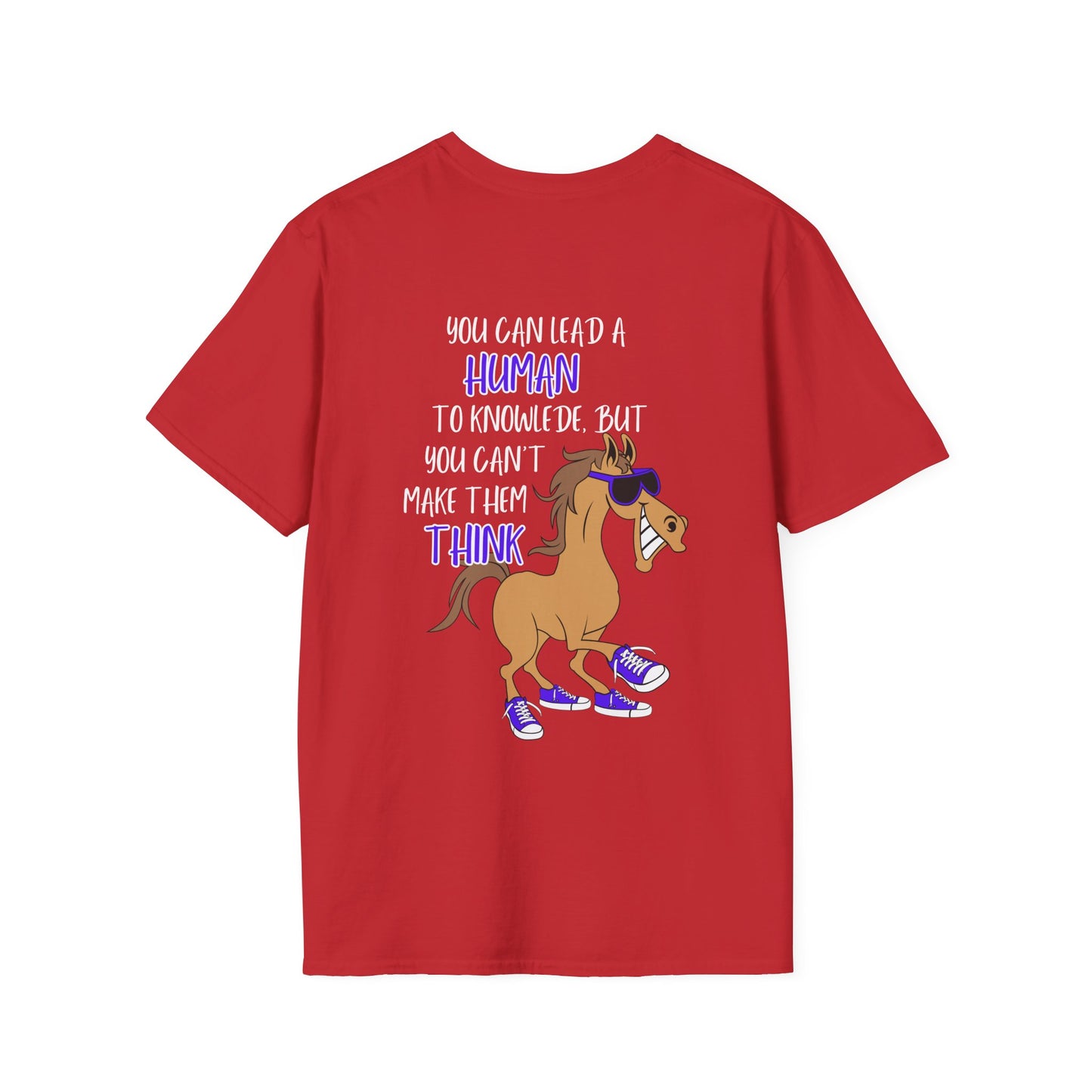 You Can Lead A Human to Knowledge But You Can't Make Them Think Adult T-shirt