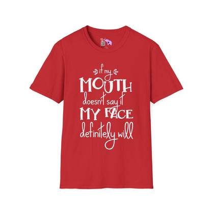 If My Mouth Doesn't Say It My Face Will Adult T-shirt