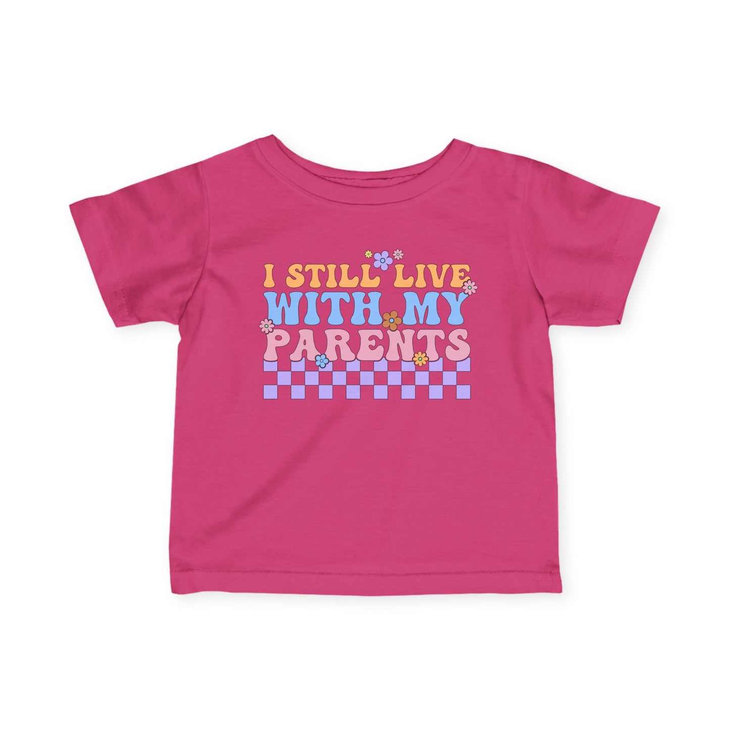 I Still Live With My Parents Infant Soft T-Shirt