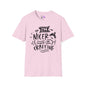 I'm Nicer When I'm Crafting Adult T-shirt