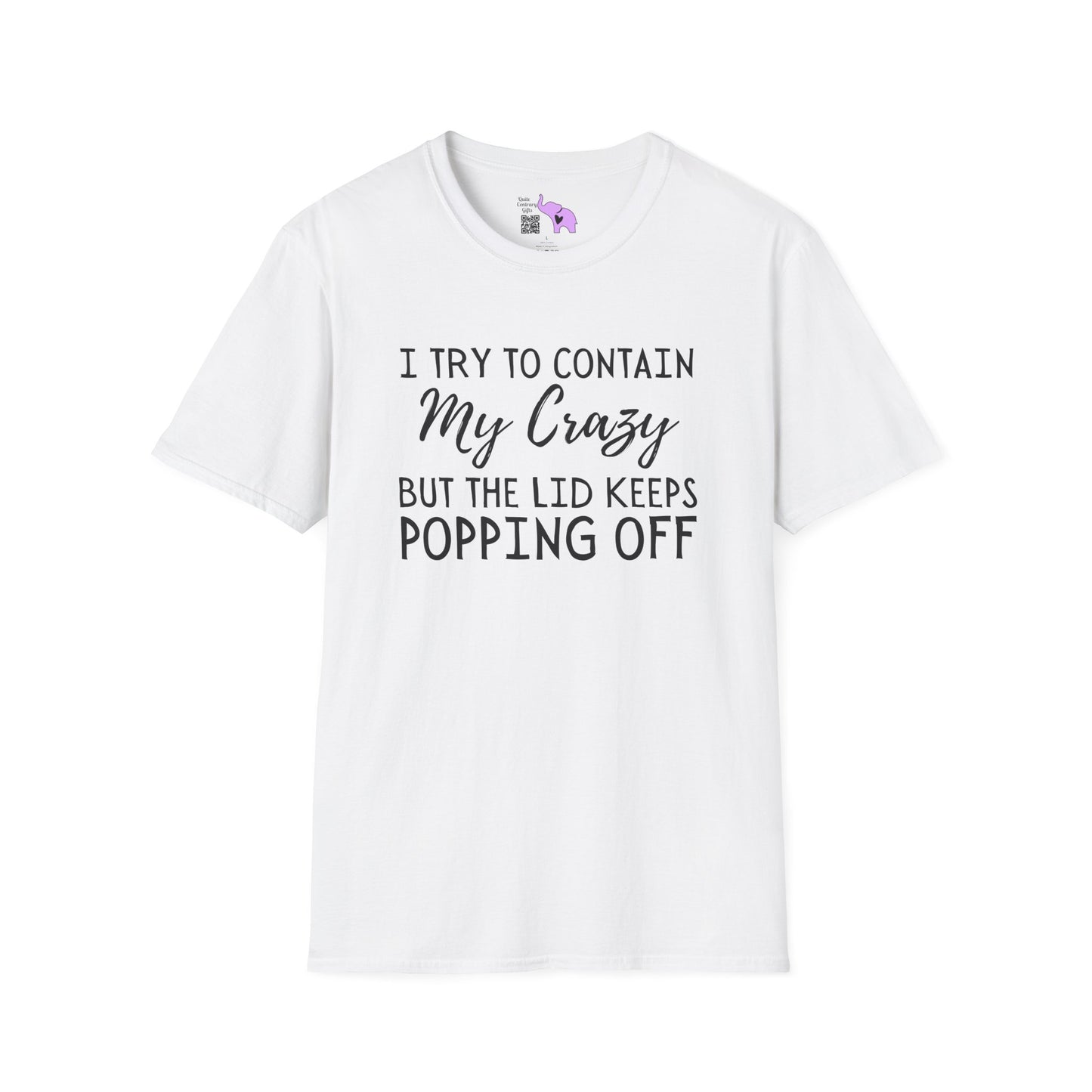 I Try to Contain My Crazy But The Lid Keeps Popping Off Adult T-shirt