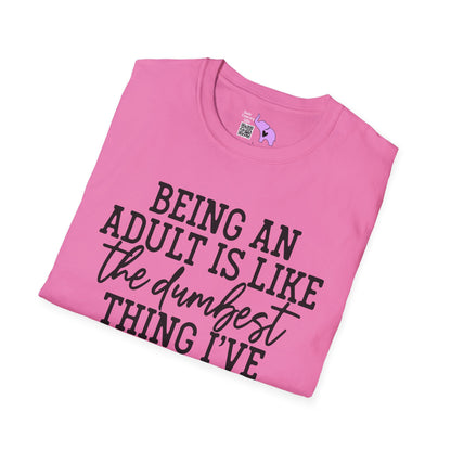 Being An Adult is Like The Dumbest Thing I've Ever Done Adult T-shirt