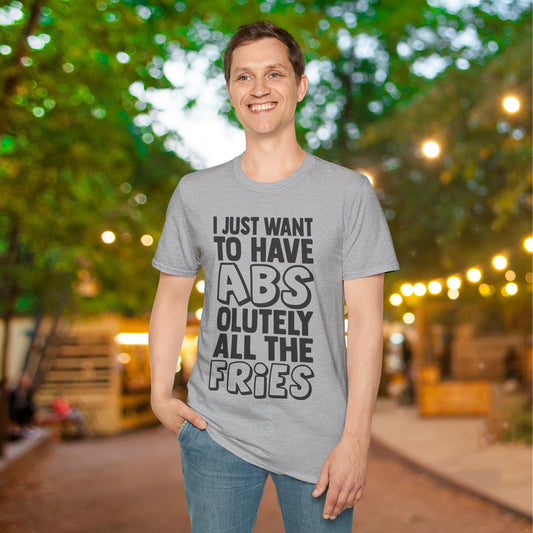 I Just Want ABS-solutely All The Fries Adult T-shirt