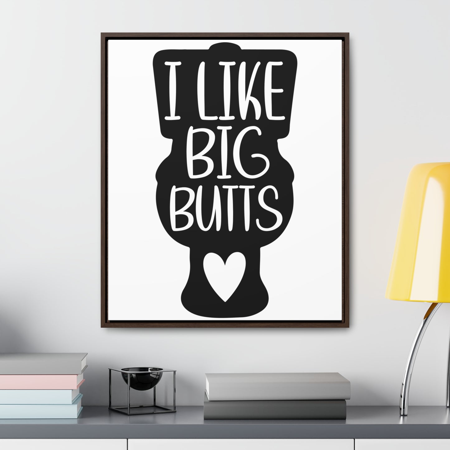 I Like Big Butts (Toilet) Canvas Wraps, Vertical Frame