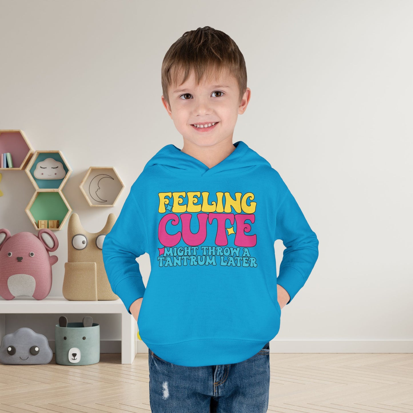 Feeling Cute Might Throw A Tantrum Later Toddler Hoodie