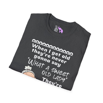 When I Get Old They're Never Gonna Say... Adult T-shirt