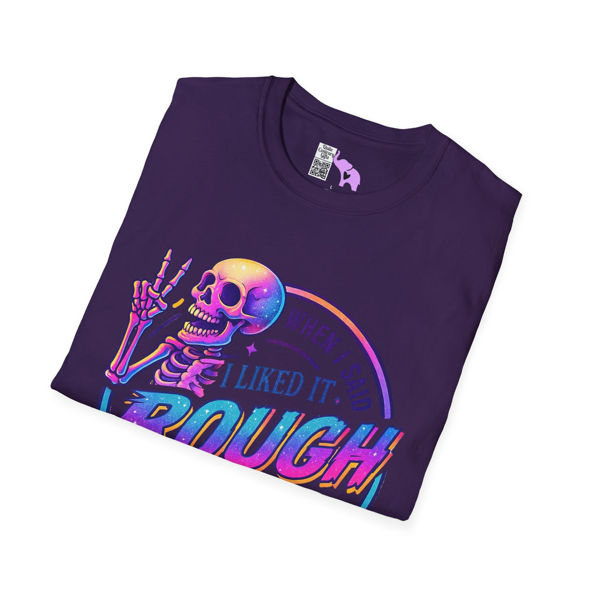 When I Said I Liked It Rough I Didn't Mean My Entire Life Adult T-shirt
