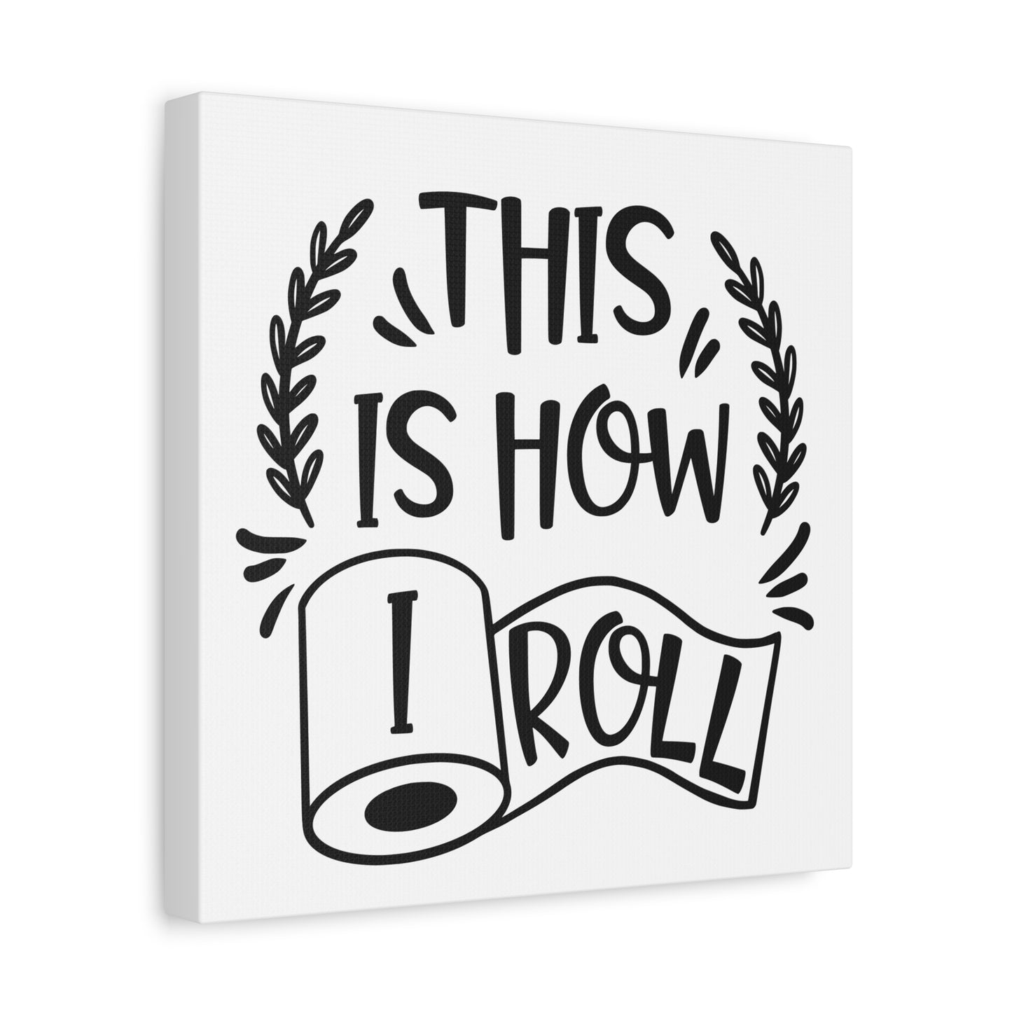 This Is How I Roll Canvas Art