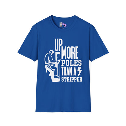 Up More Poles Than A Stripper Adult T-shirt