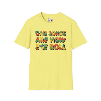 Dad Jokes Are How Eye Roll Adult T-shirt