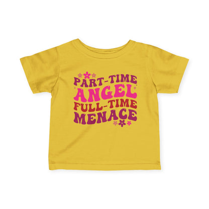 Part Time Angel Full Time Menace Infant Soft T-Shirt