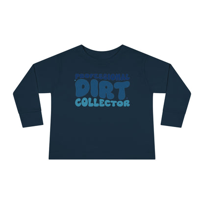 Professional Dirt Collector Toddler Long Sleeve Tee