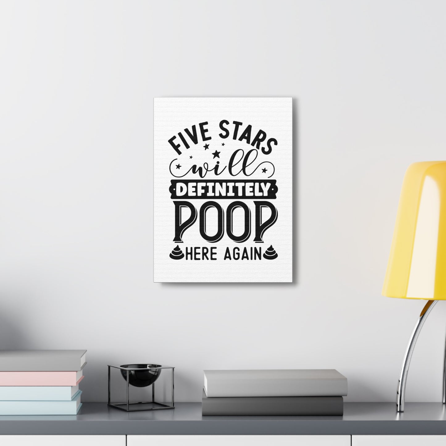 Five Stars Will Definetly Poop Here Again Canvas Vertical Wraps w/o Frame