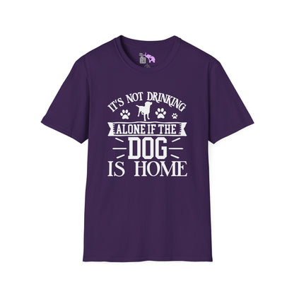 It's Not Drinking Alone If Your Dog Is Home Adult T-shirt