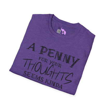 A Penny For Your Thoughts Seems Kinda Pricey Adult T-shirt