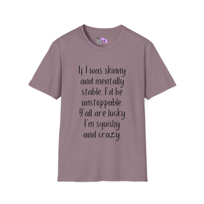 If I Was Skinny and Mentally Stable... Adult T-shirt