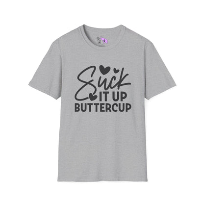 Suck It Up Buttercup T-shirt