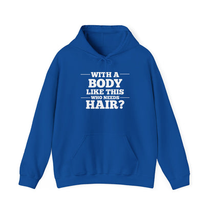 With A Body Like This Who Needs Hair? Adult Heavy Blend™ Hoodie