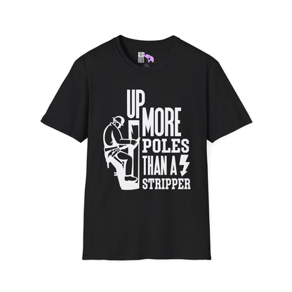 Up More Poles Than A Stripper Adult T-shirt