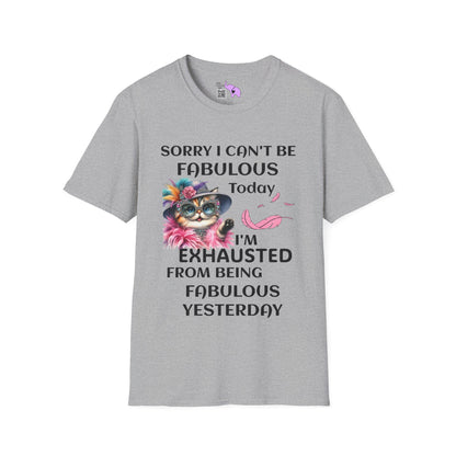 Sorry I Can't Be Fabulous Today... Adult T-shirt