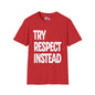Try Respect Instead Adult T-shirt