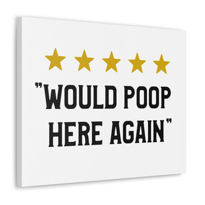 Would Poop Here Again Canvas Horizontal Wraps w/o Frame