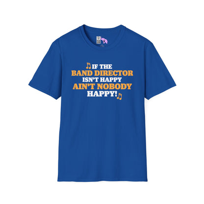 If The Band Director Isn't Happy Ain't Nobody Happy Adult T-shirt
