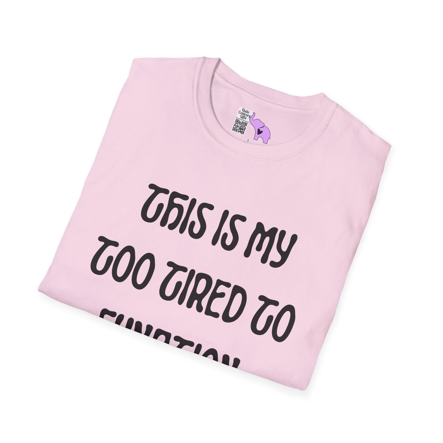 This is My Too Tired To Function Shirt Adult T-shirt
