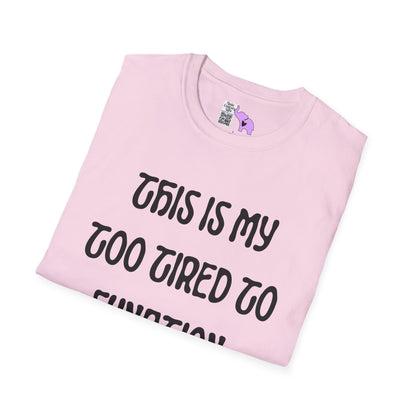 This is My Too Tired To Function Shirt Adult T-shirt