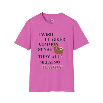 I Wish I Lacked Common Sense, They All Seem So Happy T-shirt