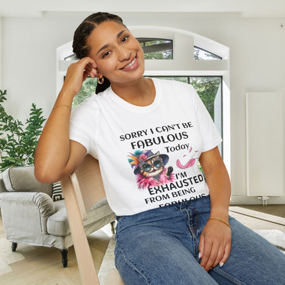 Sorry I Can't Be Fabulous Today... Adult T-shirt