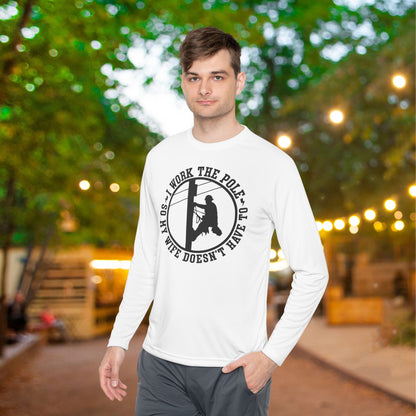 I Work The Pole So My Wife Doesn't Have To Adult Long Sleeve Tee