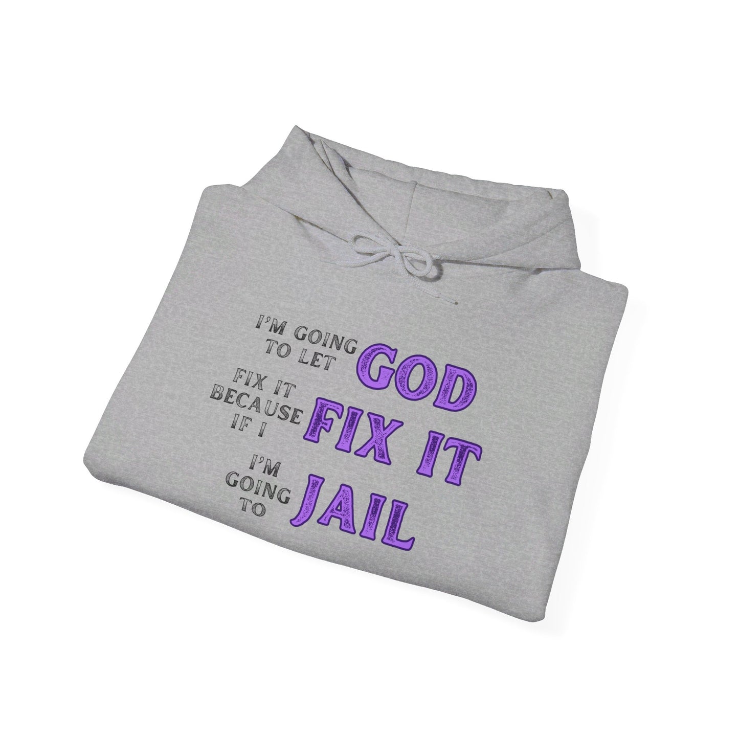 I'm Going To Let God Fix It... Heavy Blend™ Hooded Sweatshirt