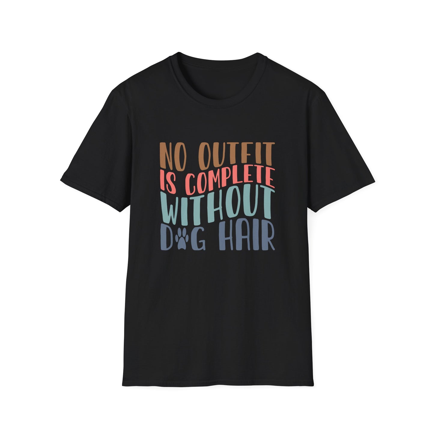 No Outfit is Complete Without Dog Hair Adult T-shirt