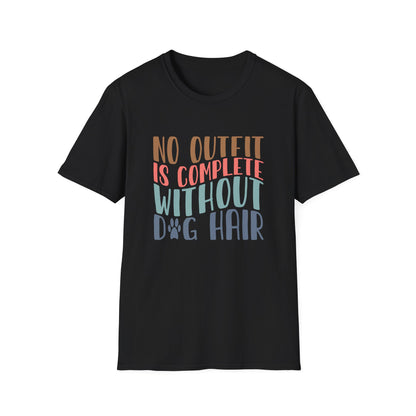 No Outfit is Complete Without Dog Hair Adult T-shirt