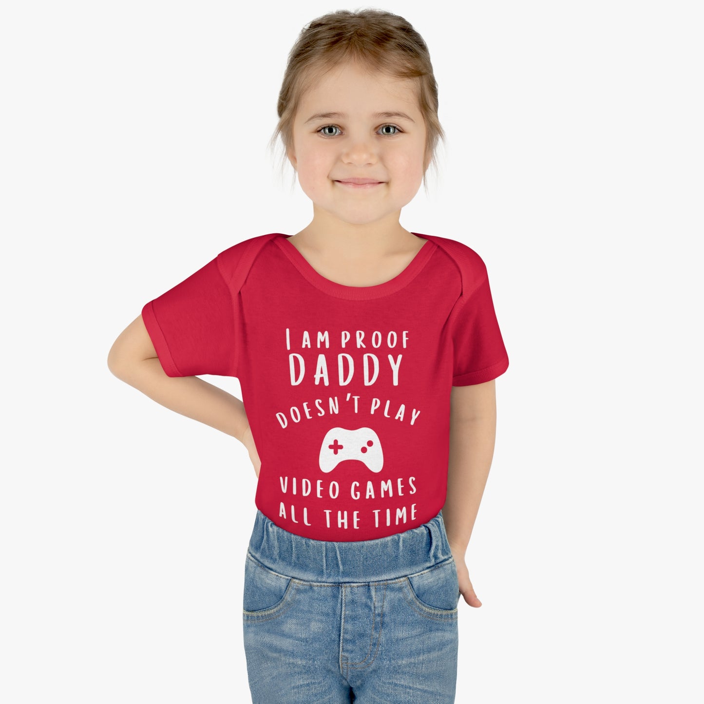 I'm Proof Daddy Doesn't Always Play Video Games Infant Baby Rib Bodysuit