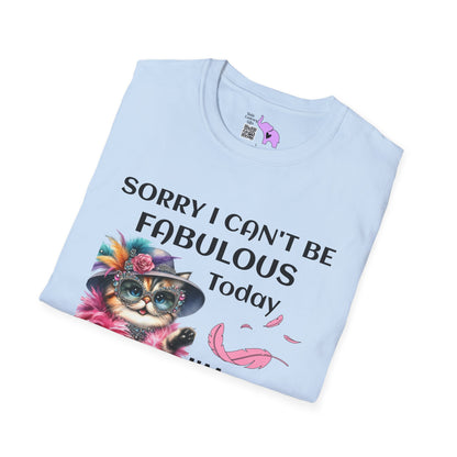 Sorry I Can't Be Fabulous Today... Adult T-shirt
