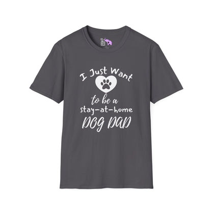 I Just Want To Be A Stay At Home Dog Dad T-shirt