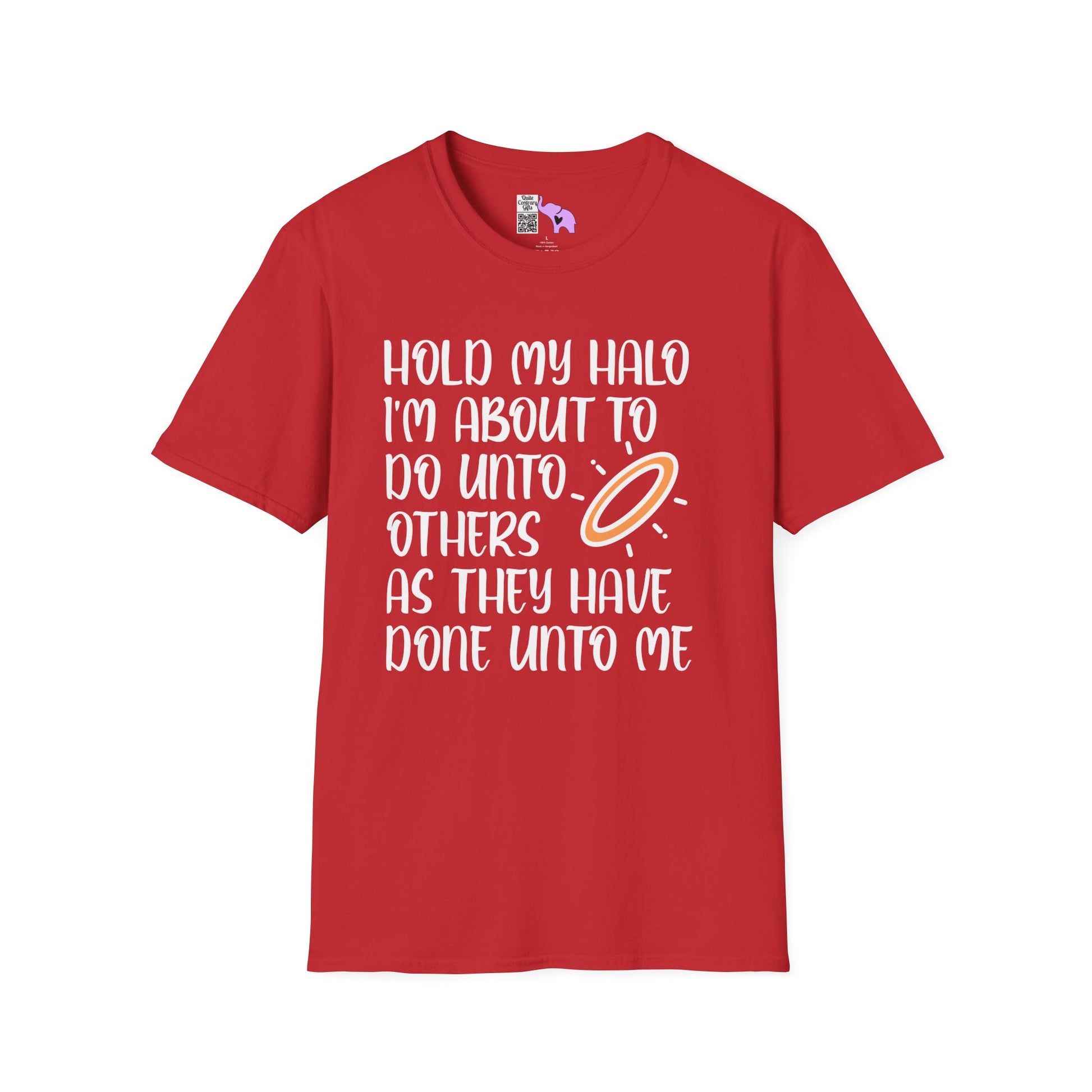 ""Hold My Halo I'm About To Do Unto Others... Adult T-shirt