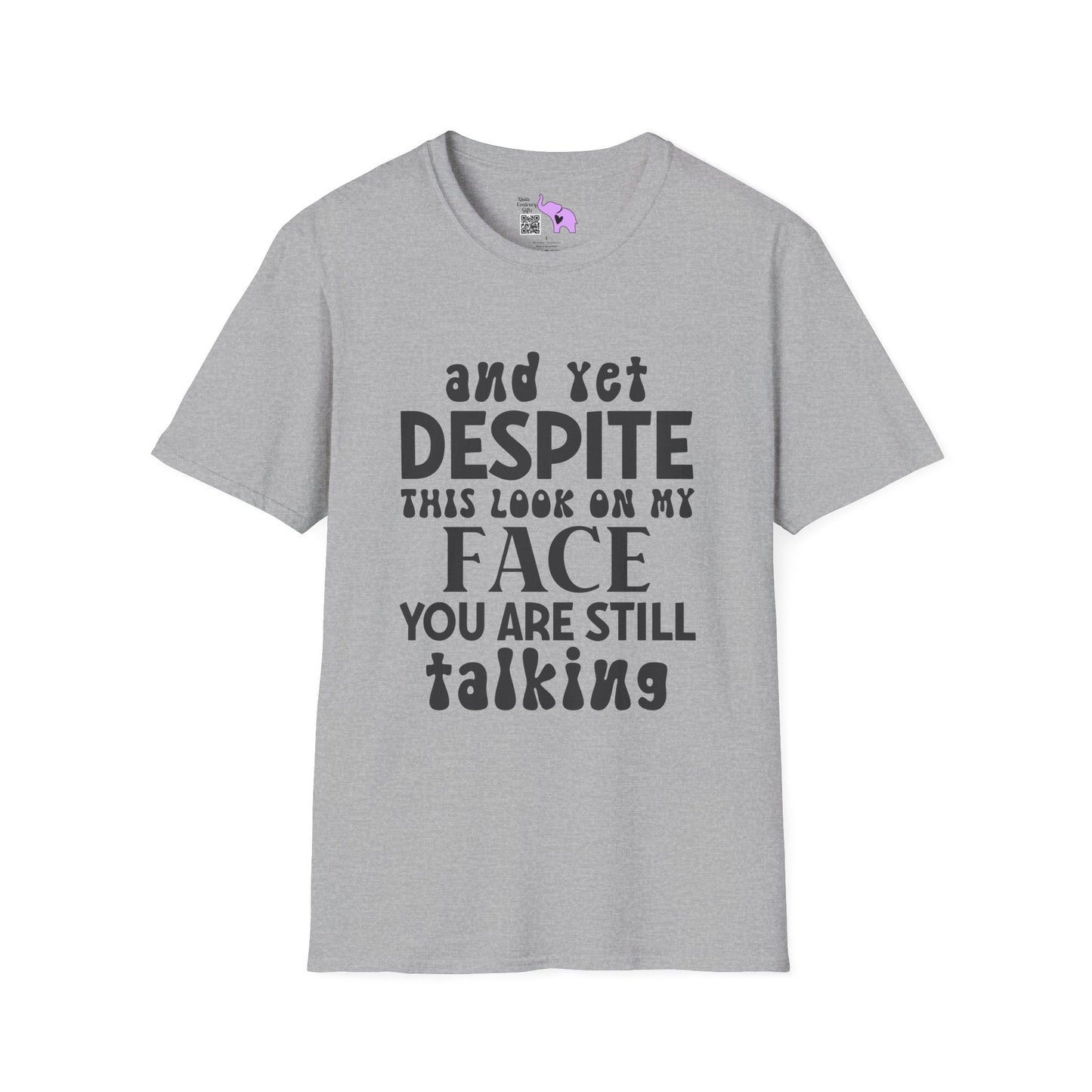 Despite This Look On My Face You are Still Talking Adult T-shirt