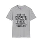 Despite This Look On My Face You are Still Talking Adult T-shirt