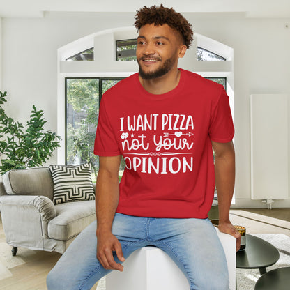 I Want Pizza Not Your Opinion (2) Adult T-shirt