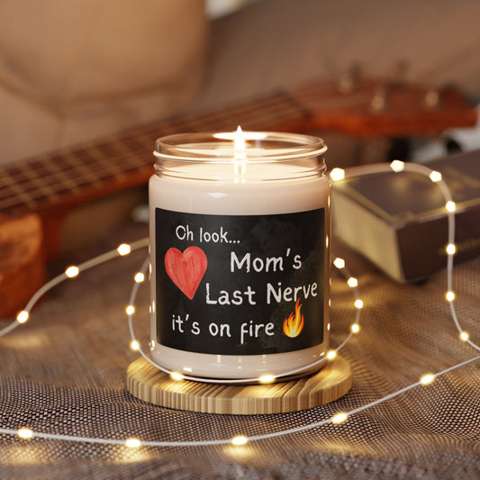 Oh Look Mom's Last Nerve It's On Fire Scented Soy Candle, 9oz